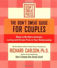 Cover art for The Don't Sweat Guide for Couples: Ways to Be More Intimate, Loving and Stress-Free in Your Relationship (Don't Sweat Guides)