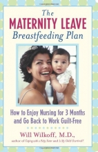 Cover art for The Maternity Leave Breastfeeding Plan: How to Nurse Your Baby for 3 Months and Go Back to Work Guilt Free