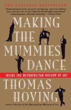 Cover art for Making the Mummies Dance : Inside the Metropolitan Museum of Art