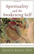 Cover art for Spirituality and the Awakening Self: The Sacred Journey of Transformation