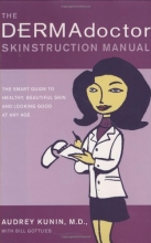 Cover art for The DERMAdoctor Skinstruction Manual: The Smart Guide to Healthy, Beautiful Skin and Looking Good at Any Age