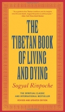 Cover art for The Tibetan Book of Living and Dying: The Spiritual Classic & International Bestseller; Revised and Updated Edition