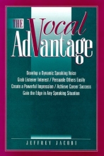 Cover art for The Vocal Advantage: Develop a Dynamic Speaking Voice, Grab Listener Interest (with Audio Cassette)