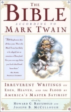 Cover art for The Bible According to Mark Twain: Irreverent Writings on Eden, Heaven, and the Flood by America's Master Satirist