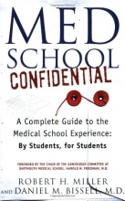 Cover art for Med School Confidential: A Complete Guide to the Medical School Experience: By Students, for Students