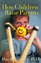 Cover art for How Children Raise Parents: The Art of Listening to Your Family