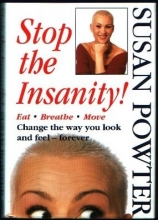 Cover art for Stop the Insanity! Eat, Breathe, Move, Change the Way You Look and Feel--Forever