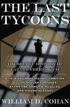 Cover art for The Last Tycoons: The Secret History of Lazard Frres & Co.