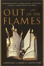 Cover art for Out of the Flames: The Remarkable Story of a Fearless Scholar, a Fatal Heresy, and One of the Rarest Books in the World