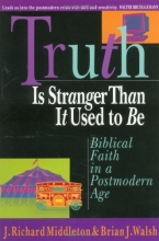 Cover art for Truth Is Stranger Than It Used to Be: Biblical Faith in a Postmodern Age