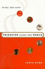 Cover art for Trickster Makes This World: Mischief, Myth and Art