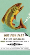 Cover art for Why Fish Fart and Other Useless Or Gross Information About the World