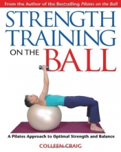 Cover art for Strength Training on the Ball: A Pilates Approach to Optimal Strength and Balance