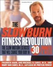 Cover art for The Slow Burn Fitness Revolution: The Slow Motion Exercise That Will Change Your Body in 30 Minutes a Week