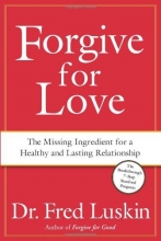 Cover art for Forgive for Love: The Missing Ingredient for a Healthy and Lasting Relationship