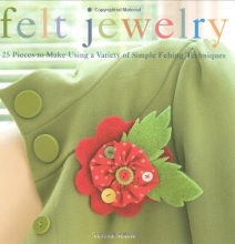 Cover art for Felt Jewelry: 25 Pieces to Make Using a Variety of Simple Felting Techniques