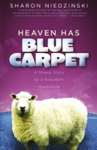 Cover art for Heaven Has Blue Carpet: A Sheep Story by a Suburban Housewife