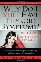 Cover art for Why Do I Still Have Thyroid Symptoms?  When My Lab Tests Are Normal: A Revolutionary Breakthrough In Understanding Hashimoto's Disease and Hypothyroidism