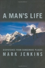 Cover art for A Man's Life: Dispatches from Dangerous Places