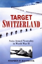 Cover art for Target Switzerland: Swiss Armed Neutrality in World War ll
