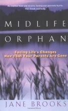 Cover art for Midlife Orphan: Facing Life's Changes Now That Your Parents Are Gone