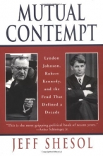 Cover art for Mutual Contempt: Lyndon Johnson, Robert Kennedy, and the Feud that Defined a Decade
