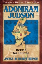 Cover art for Adoniram Judson: Bound for Burma (Christian Heroes: Then & Now)