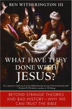 Cover art for What Have They Done with Jesus?: Beyond Strange Theories and Bad History--Why We Can Trust the Bible