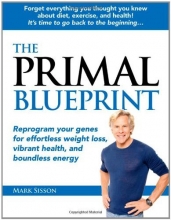 Cover art for The Primal Blueprint: Reprogram your genes for effortless weight loss, vibrant health, and boundless energy (Primal Blueprint Series)