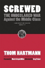 Cover art for Screwed: The Undeclared War Against the Middle Class - And What We Can Do about It (BK Currents (Paperback))