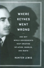 Cover art for Where Keynes Went Wrong: And Why World Governments Keep Creating Inflation, Bubbles, and Busts