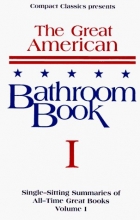 Cover art for The Great American Bathroom Book, Volume 1: Single-Sitting Summaries of All Time Great Books