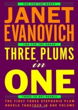 Cover art for Three Plums In One: One for the Money, Two for the Dough, Three to Get Deadly (Stephanie Plum Novels)