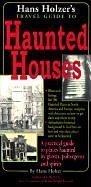 Cover art for Hanz Holzer's Travel Guide to Haunted Houses: A Practical Guide to Places Haunted by Ghosts, Spirits and Poltergeists