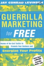 Cover art for Guerrilla Marketing for Free:  Dozens of No-Cost Tactics to Promote Your Business and Energize Your Profits