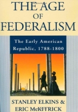 Cover art for The Age of Federalism: The Early American Republic, 1788-1800