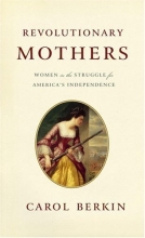 Cover art for Revolutionary Mothers: Women in the Struggle for America's Independence