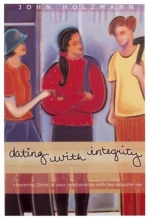 Cover art for Dating with Integrity: Honoring Christ in your relationships with the opposite sex