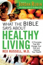Cover art for What the Bible Says About Healthy Living: 3 Principles that Will Change Your Diet and Improve Your Health