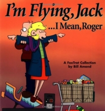 Cover art for Im Flying, Jack . . . I Mean, Roger: A FoxTrot Collection (Foxtrot Collections)