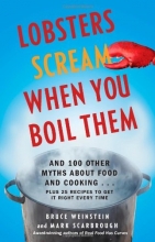 Cover art for Lobsters Scream When You Boil Them: And 100 Other Myths About Food and Cooking . . . Plus 25 Recipes to Get It Right Every Time
