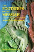 Cover art for The Footsteps of the Messiah: A Study of the Sequence of Prophetic Events