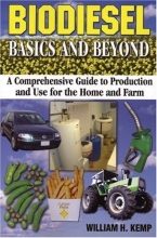 Cover art for Biodiesel Basics and Beyond: A Comprehensive Guide to Production and Use for the Home and Farm