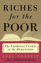 Cover art for Riches for the Poor: The Clemente Course in the Humanities