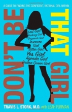 Cover art for Don't Be That Girl: A Guide to Finding the Confident, Rational Girl Within