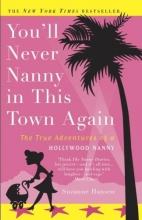 Cover art for You'll Never Nanny in This Town Again: The True Adventures of a Hollywood Nanny