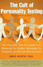 Cover art for The Cult of Personality Testing: How Personality Tests Are Leading Us to Miseducate Our Children, Mismanage Our Companies, and Misunderstand Ourselves