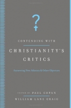 Cover art for Contending with Christianity's Critics: Answering New Atheists and Other Objectors