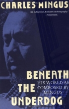 Cover art for Beneath the Underdog: His World as Composed by Mingus