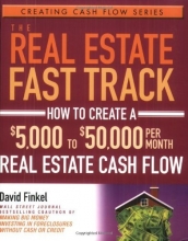 Cover art for The Real Estate Fast Track: How to Create a $5,000 to $50,000 Per Month Real Estate Cash Flow (Creating Cash Flow Series)